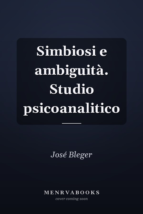 Simbiosi e ambiguità. Studio psicoanalitico