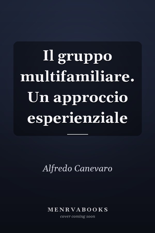 Il gruppo multifamiliare. Un approccio esperienziale