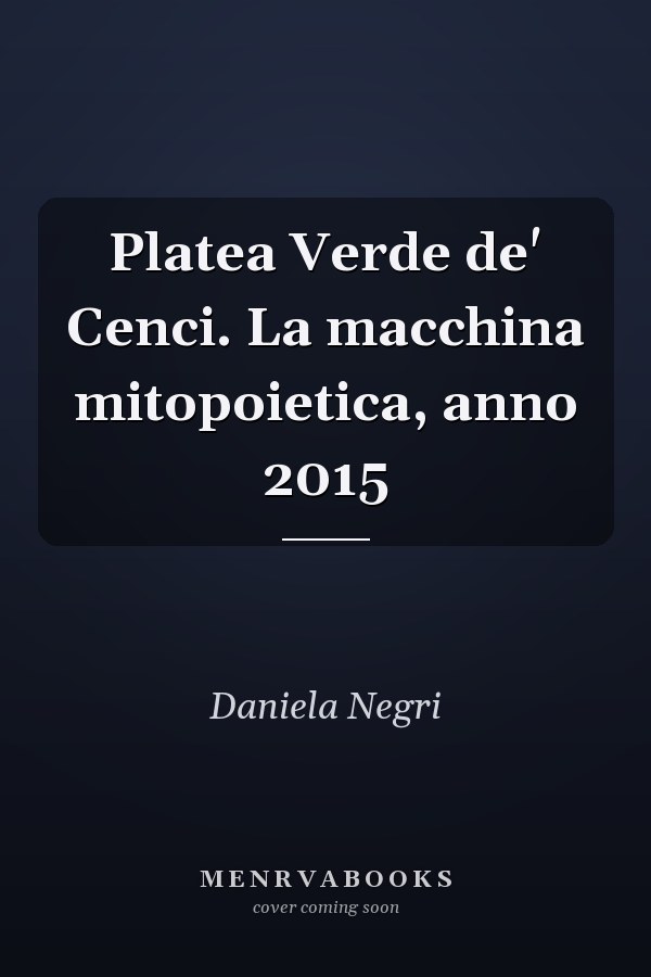 Platea Verde de' Cenci. La macchina mitopoietica, anno 2015