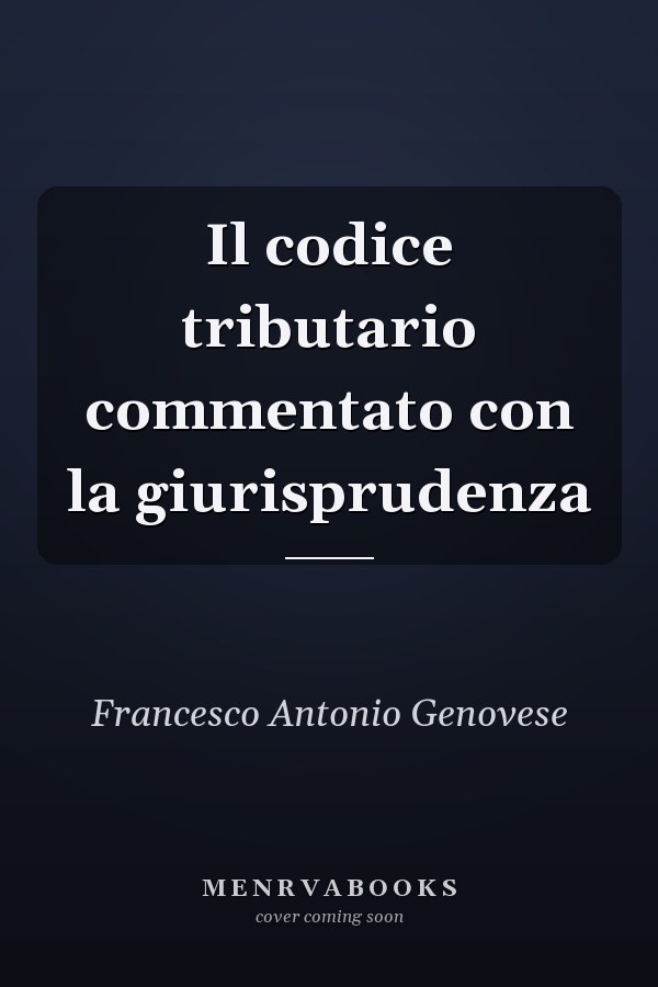 Il codice tributario commentato con la giurisprudenza