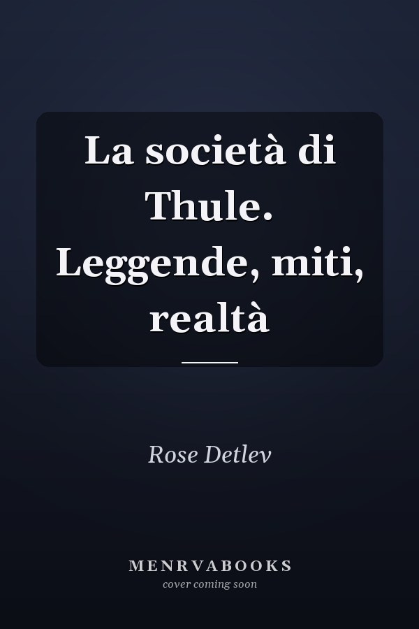 La società di Thule. Leggende, miti, realtà