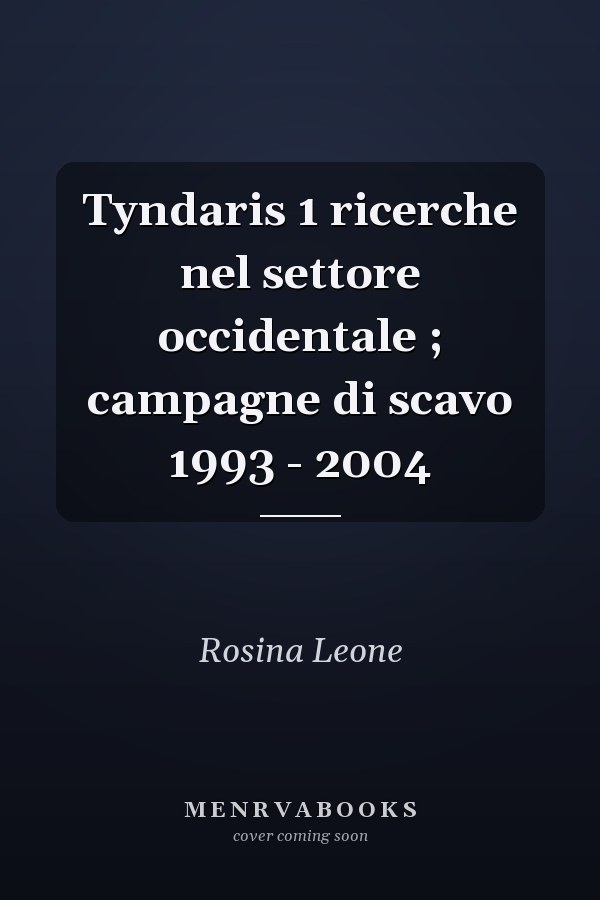 Tyndaris 1 ricerche nel settore occidentale ; campagne di scavo 1993 - 2004