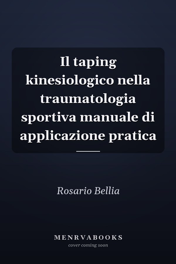 Il taping kinesiologico nella traumatologia sportiva manuale di applicazione pratica