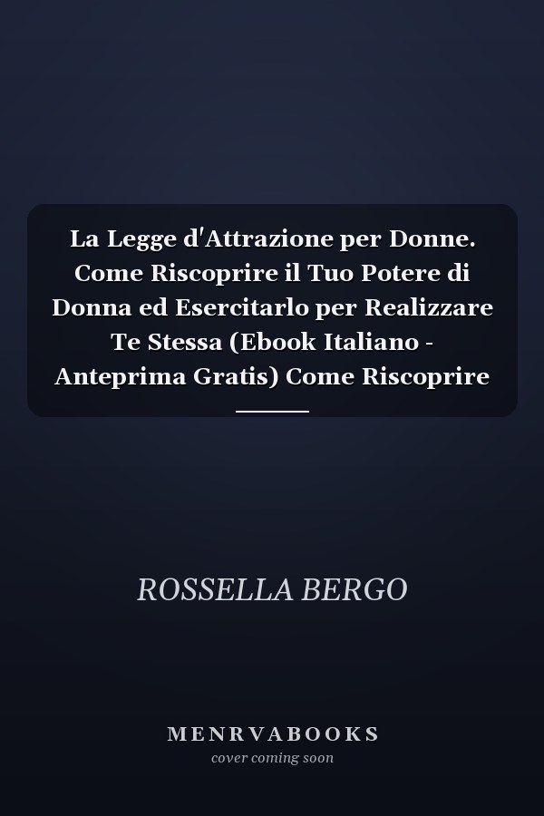 La Legge d'Attrazione per Donne. Come Riscoprire il Tuo Potere di Donna ed Esercitarlo per Realizzare Te Stessa (Ebook Italiano - Anteprima Gratis) Come Riscoprire il Tuo Potere di Donna ed Esercitarlo per Realizzare Te Stessa