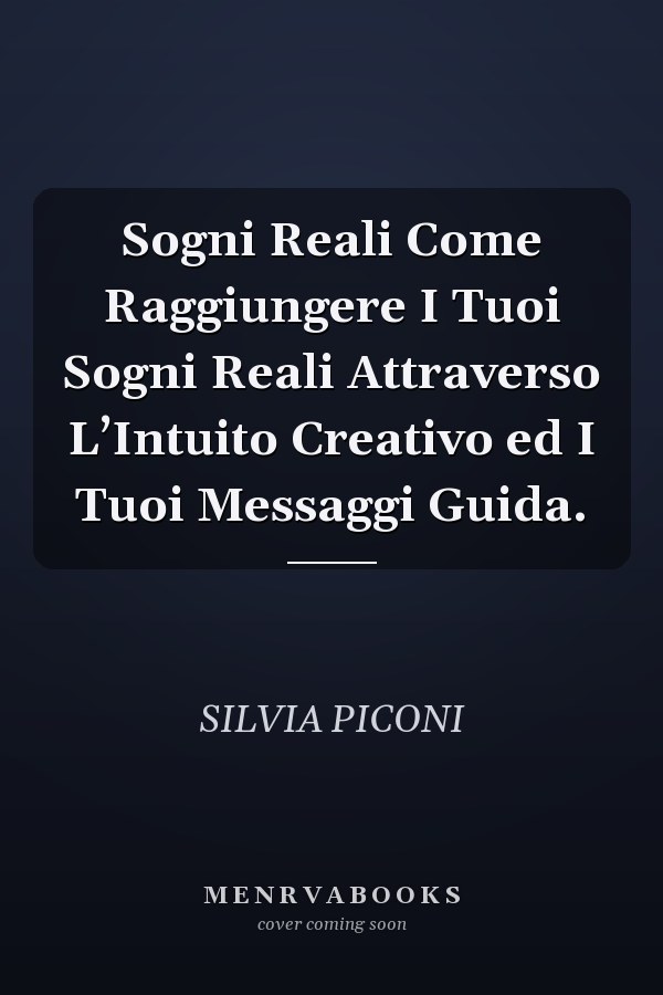 Sogni Reali Come Raggiungere I Tuoi Sogni Reali Attraverso L’Intuito Creativo ed I Tuoi Messaggi Guida.