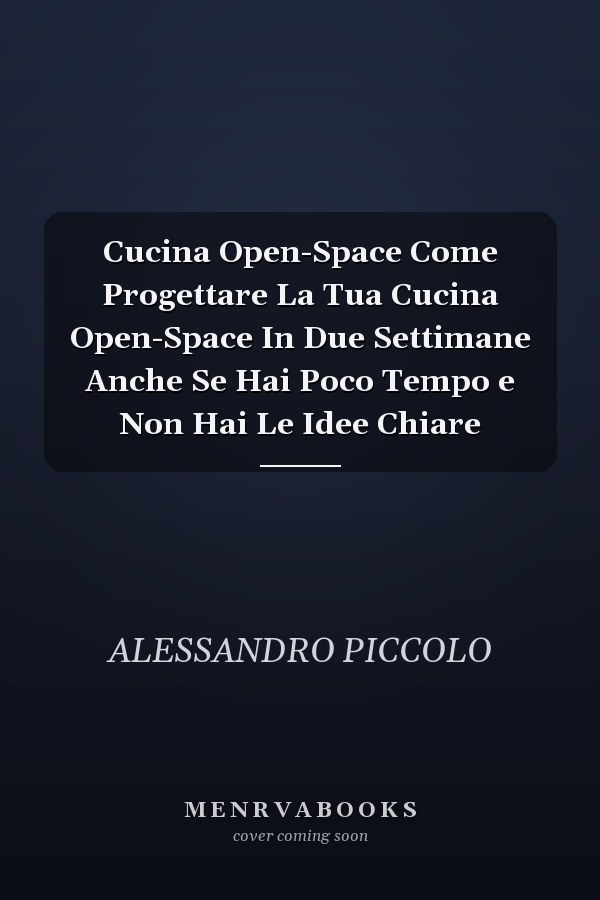 Cucina Open-Space Come Progettare La Tua Cucina Open-Space In Due Settimane Anche Se Hai Poco Tempo e Non Hai Le Idee Chiare