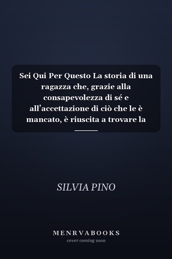 Sei Qui Per Questo La storia di una ragazza che, grazie alla consapevolezza di sé e all’accettazione di ciò che le è mancato, è riuscita a trovare la propria strada
