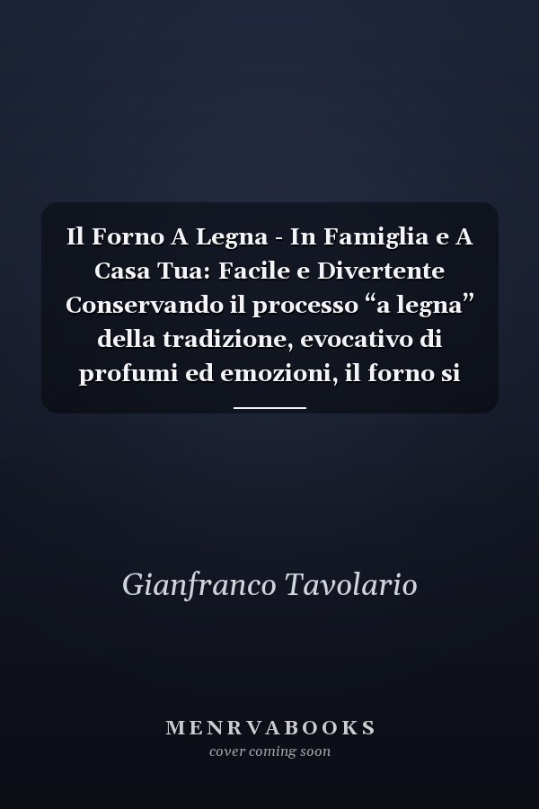 Il Forno A Legna - In Famiglia e A Casa Tua: Facile e Divertente Conservando il processo “a legna” della tradizione, evocativo di profumi ed emozioni, il forno si veste della bellezza rivoluzionaria del design.