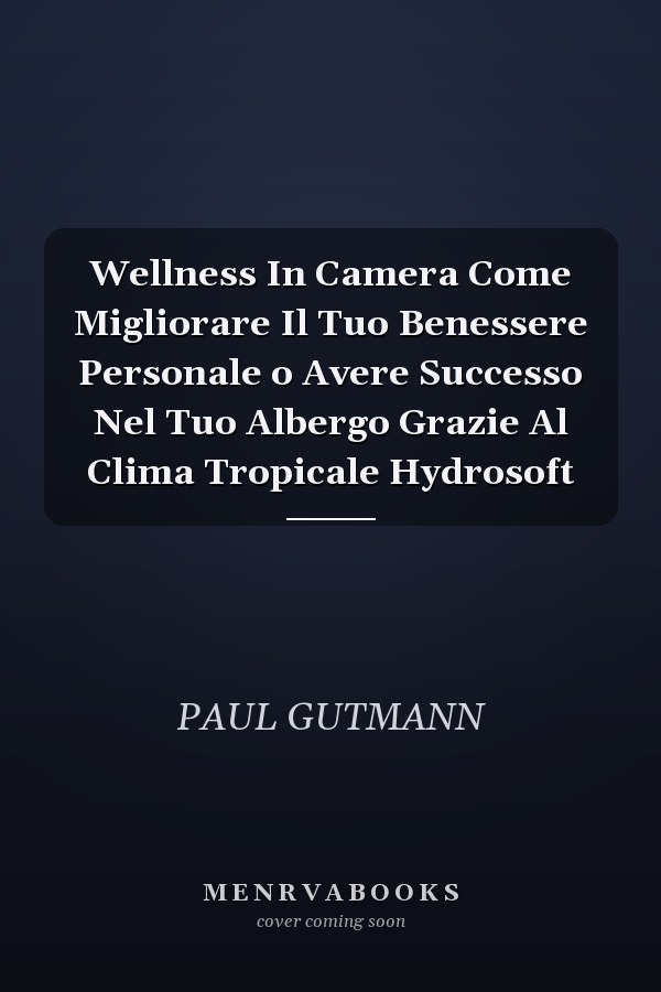Wellness In Camera Come Migliorare Il Tuo Benessere Personale o Avere Successo Nel Tuo Albergo Grazie Al Clima Tropicale Hydrosoft