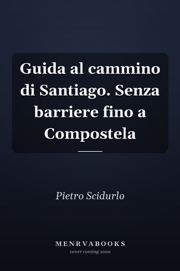 Guida al cammino di Santiago. Senza barriere fino a Compostela