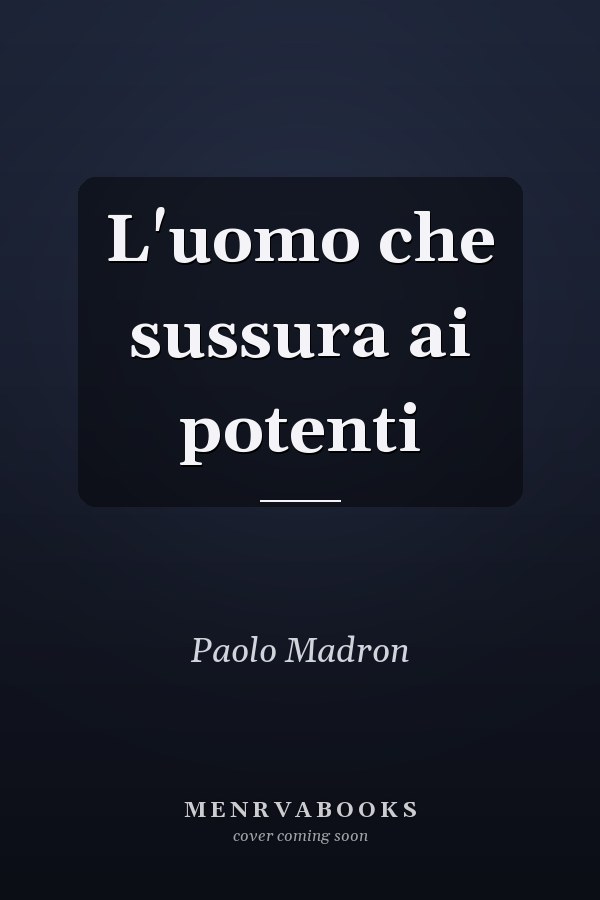 L'uomo che sussura ai potenti