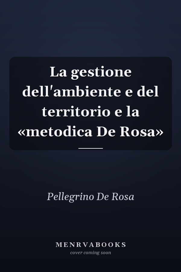 La gestione dell'ambiente e del territorio e la «metodica De Rosa»