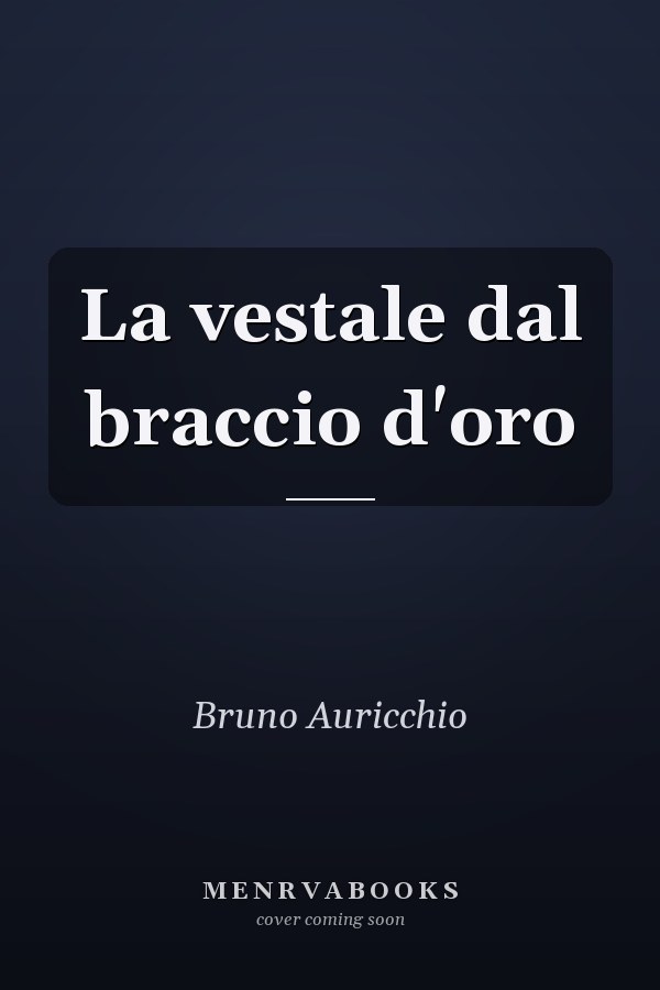 La vestale dal braccio d'oro
