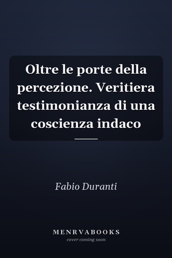 Oltre le porte della percezione. Veritiera testimonianza di una coscienza indaco