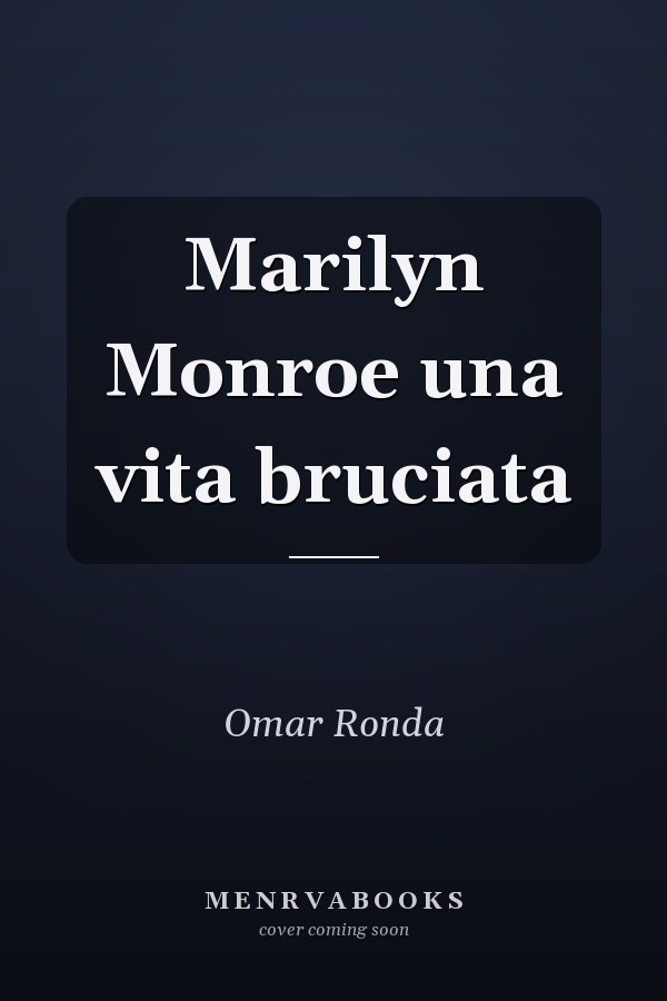 Marilyn Monroe una vita bruciata