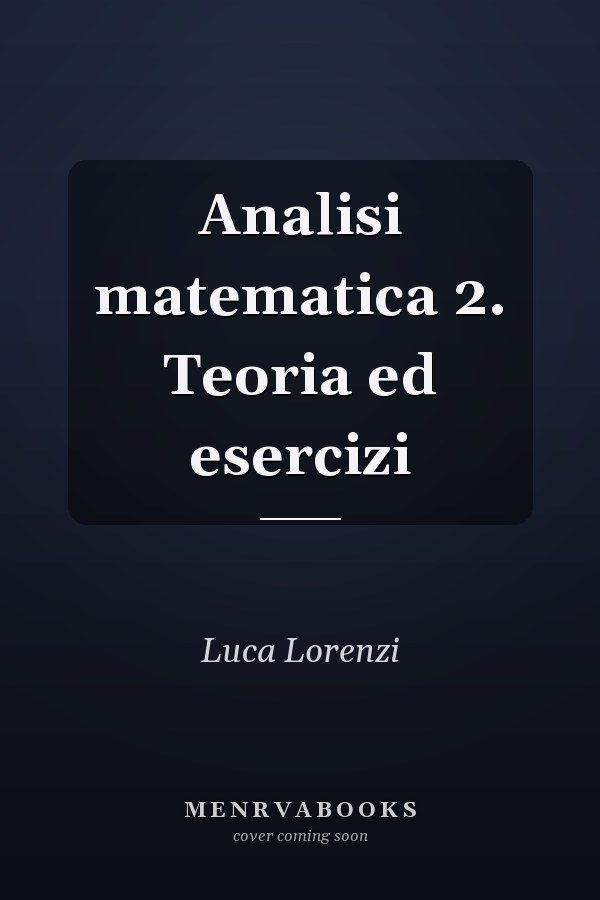 Analisi matematica 2. Teoria ed esercizi