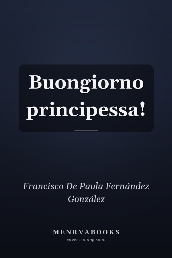 Buongiorno principessa!