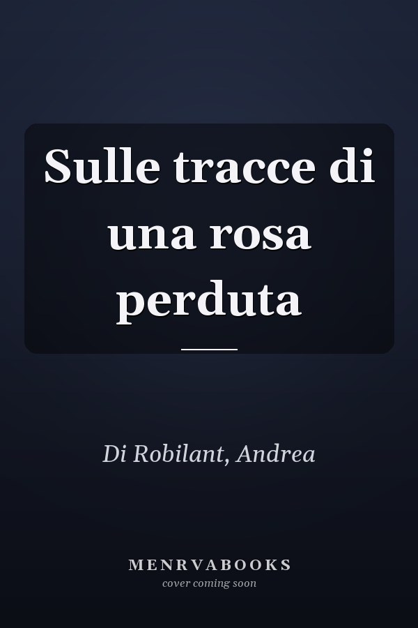 Sulle tracce di una rosa perduta