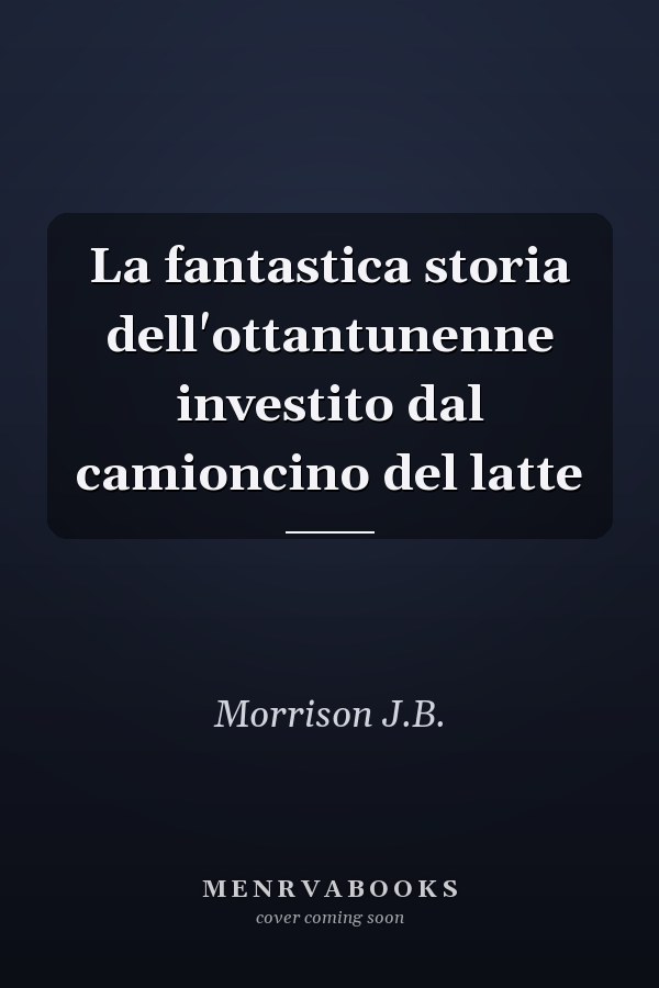 La fantastica storia dell'ottantunenne investito dal camioncino del latte