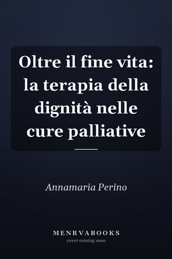 Oltre il fine vita: la terapia della dignità nelle cure palliative