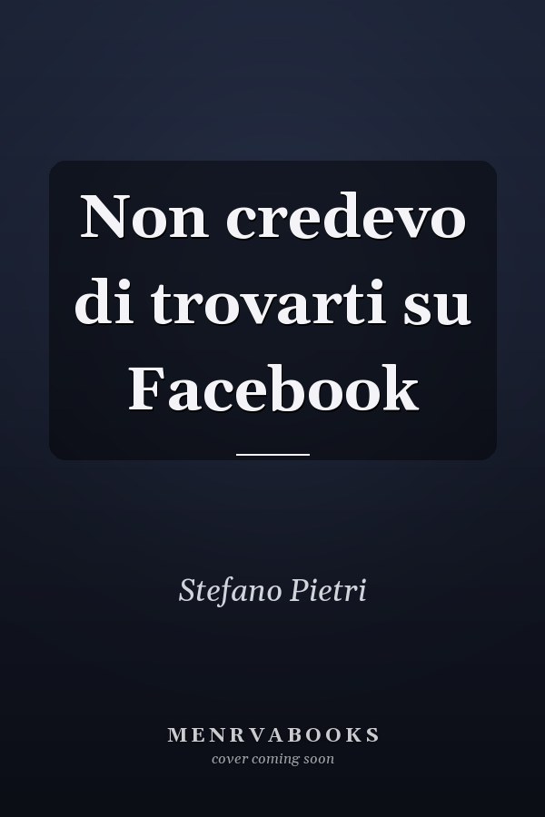 Non credevo di trovarti su Facebook