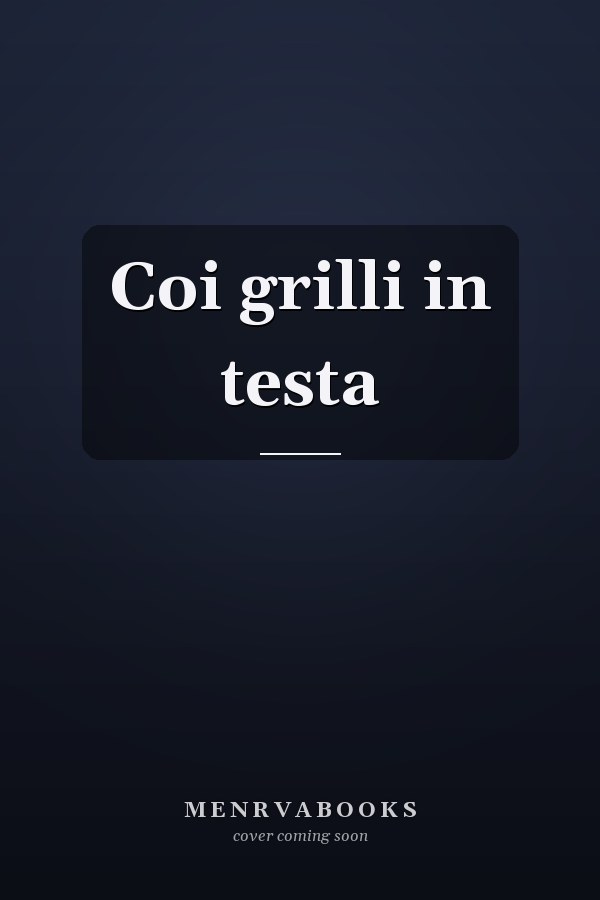 Coi grilli in testa