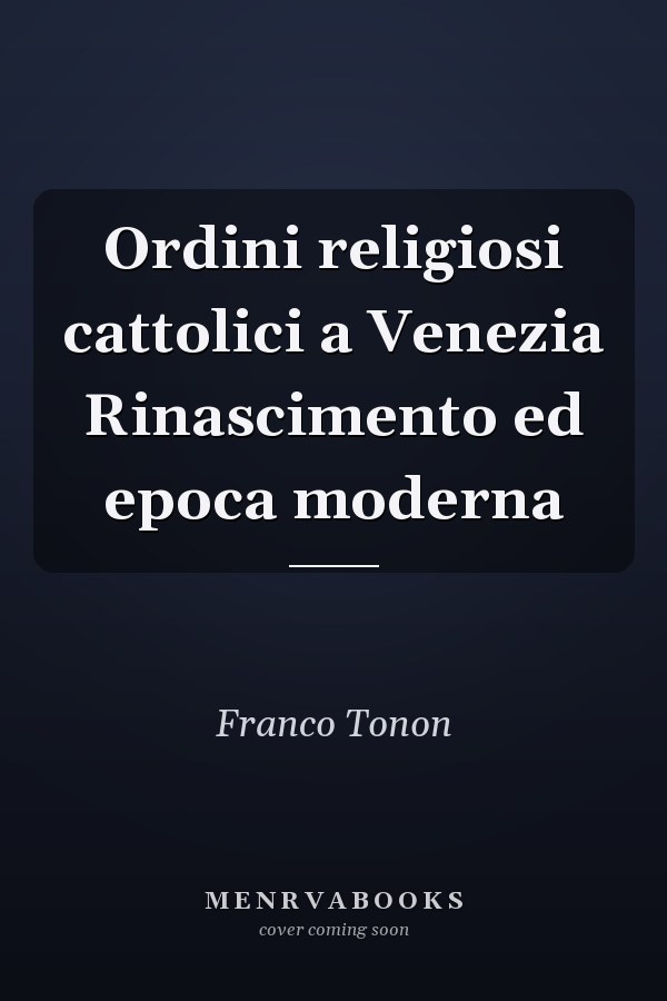 Ordini religiosi cattolici a Venezia Rinascimento ed epoca moderna