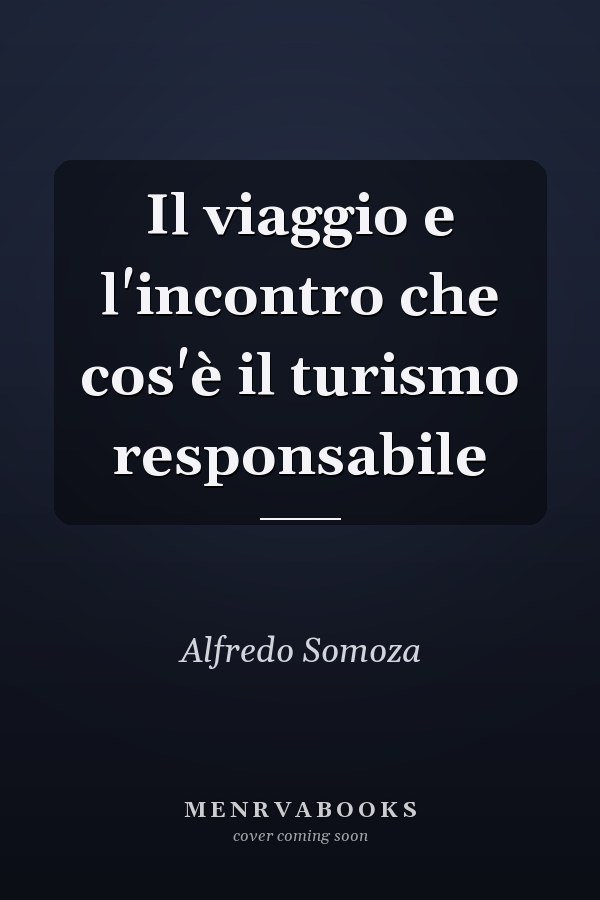 Il viaggio e l'incontro che cos'è il turismo responsabile