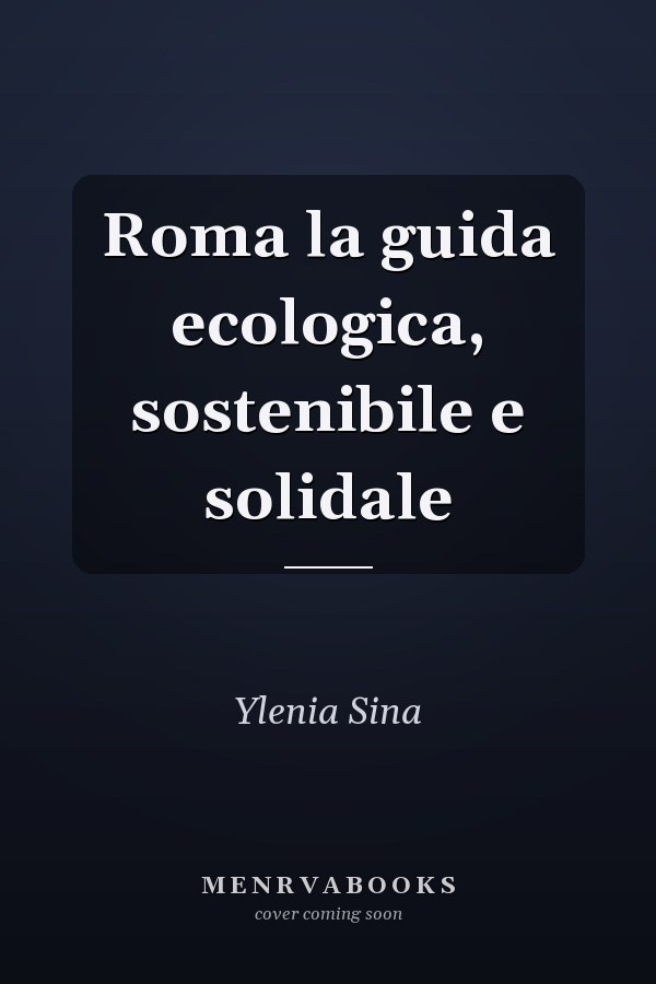 Roma la guida ecologica, sostenibile e solidale