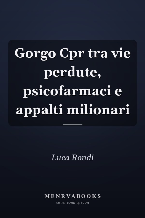 Gorgo Cpr tra vie perdute, psicofarmaci e appalti milionari