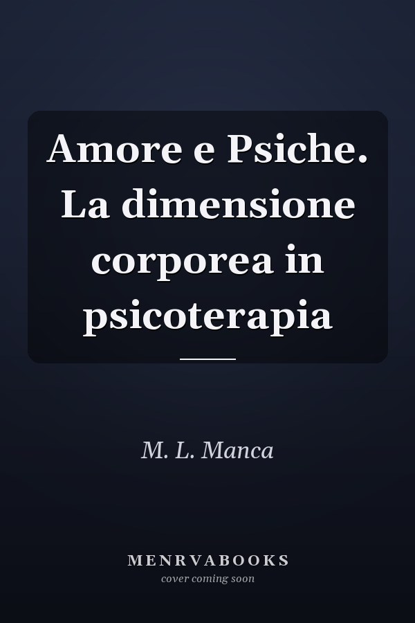 Amore e Psiche. La dimensione corporea in psicoterapia