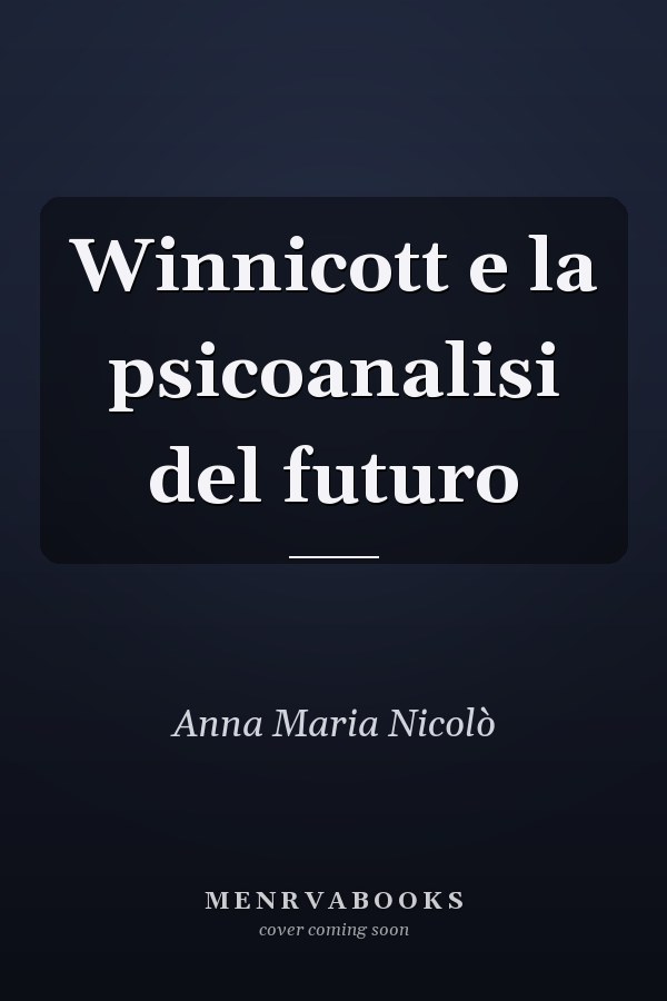 Winnicott e la psicoanalisi del futuro