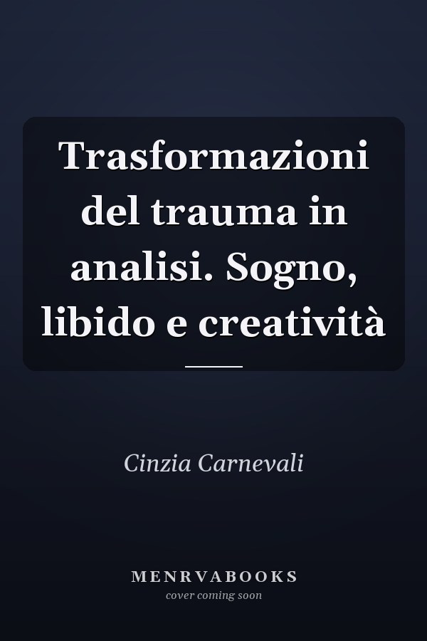 Trasformazioni del trauma in analisi. Sogno, libido e creatività