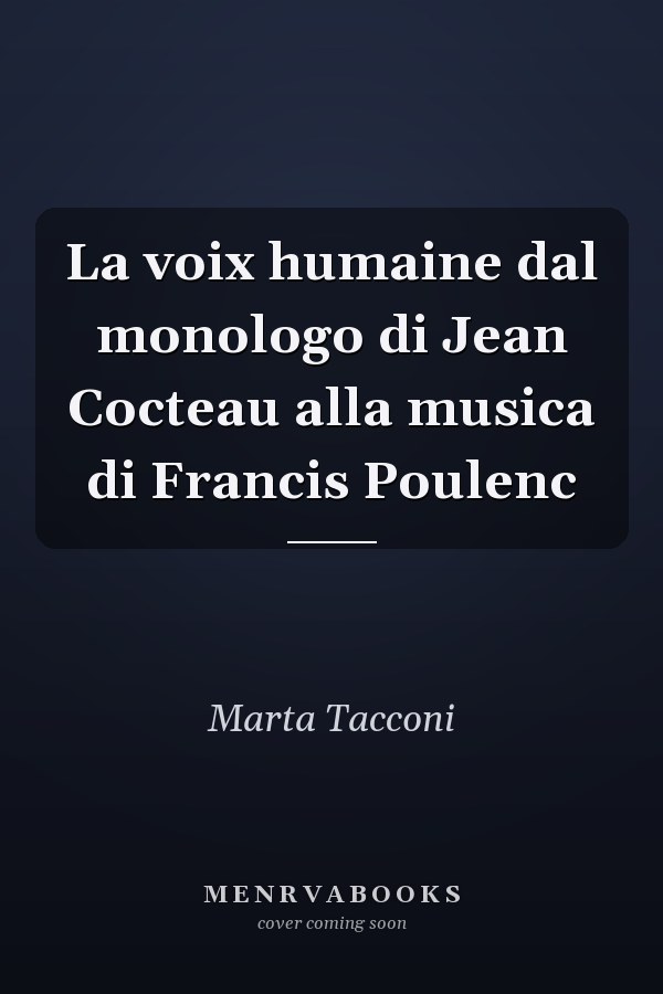 La voix humaine dal monologo di Jean Cocteau alla musica di Francis Poulenc
