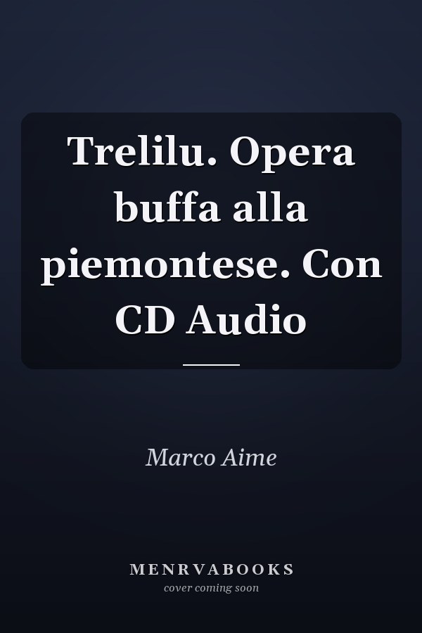 Trelilu. Opera buffa alla piemontese. Con CD Audio