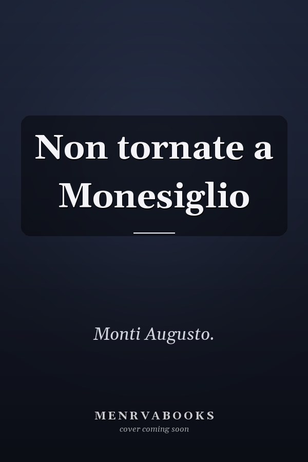 Non tornate a Monesiglio
