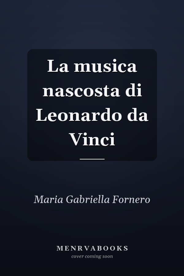 La musica nascosta di Leonardo da Vinci
