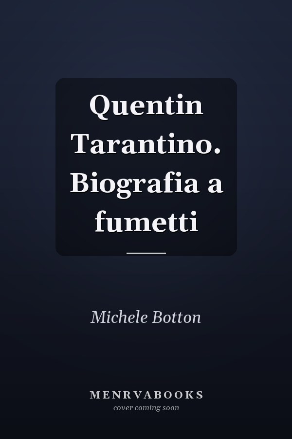 Quentin Tarantino. Biografia a fumetti