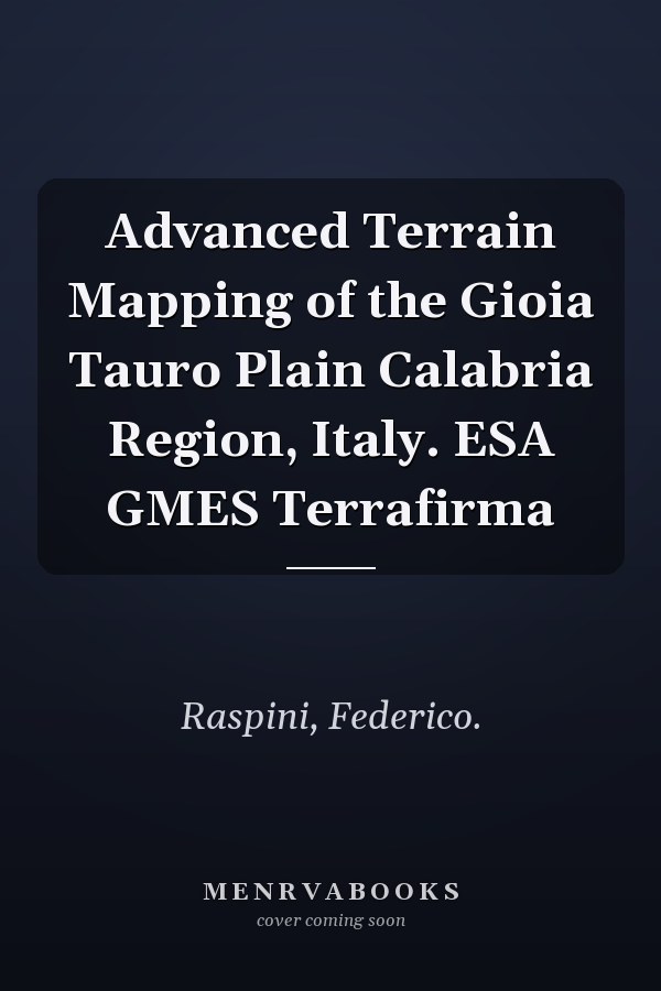 Advanced Terrain Mapping of the Gioia Tauro Plain Calabria Region, Italy. ESA GMES Terrafirma