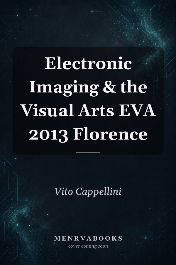Electronic Imaging & the Visual Arts EVA 2013 Florence