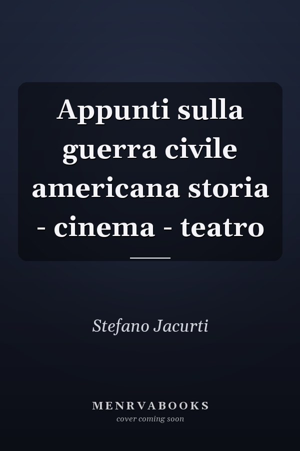 Appunti sulla guerra civile americana storia - cinema - teatro