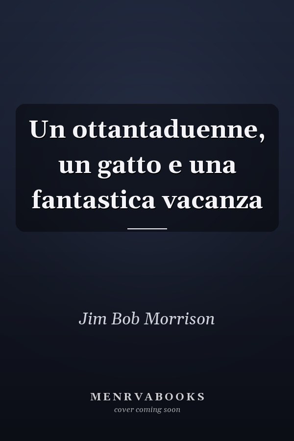 Un ottantaduenne, un gatto e una fantastica vacanza