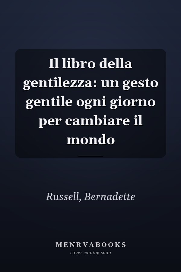 Il libro della gentilezza: un gesto gentile ogni giorno per cambiare il mondo