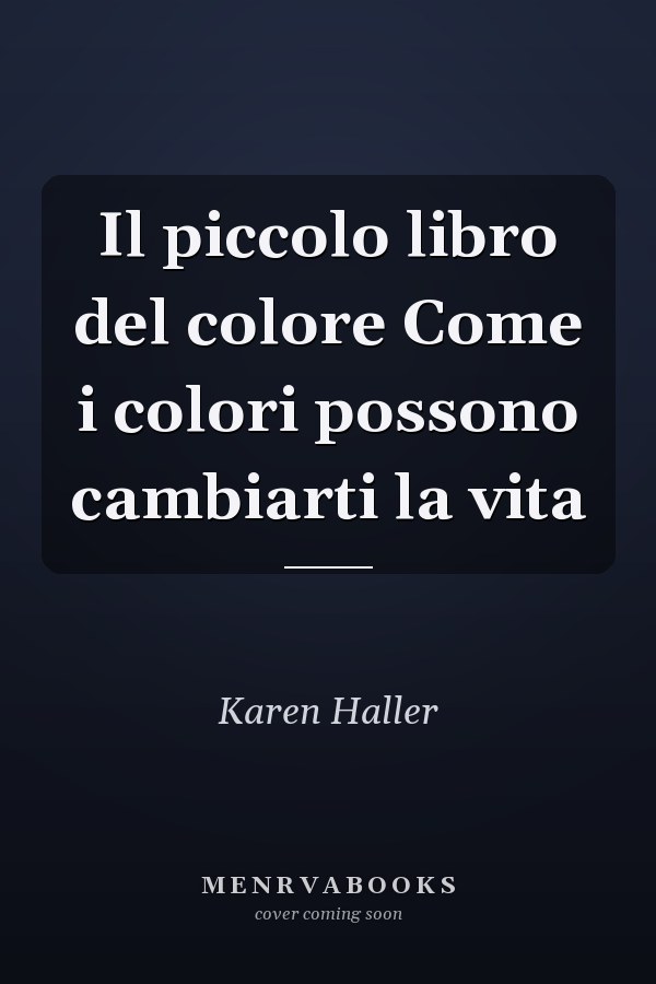 Il piccolo libro del colore Come i colori possono cambiarti la vita
