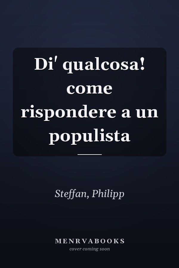 Di' qualcosa! come rispondere a un populista
