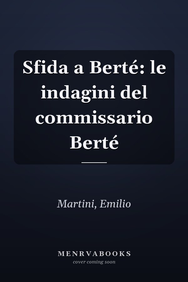 Sfida a Berté: le indagini del commissario Berté