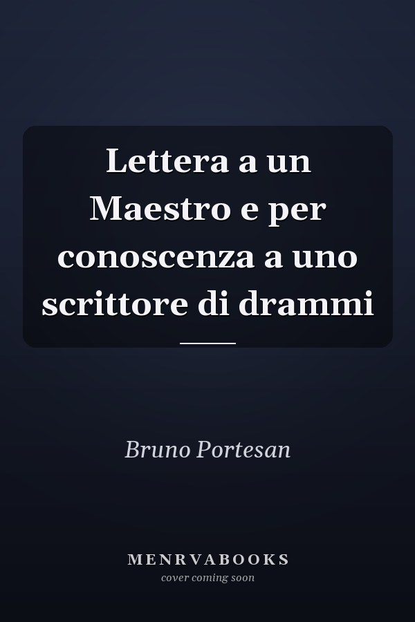 Lettera a un Maestro e per conoscenza a uno scrittore di drammi