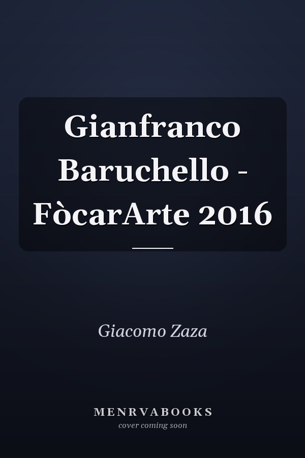 Gianfranco Baruchello - FòcarArte 2016