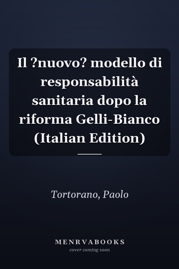 Il ?nuovo? modello di responsabilità sanitaria dopo la riforma Gelli-Bianco (Italian Edition)