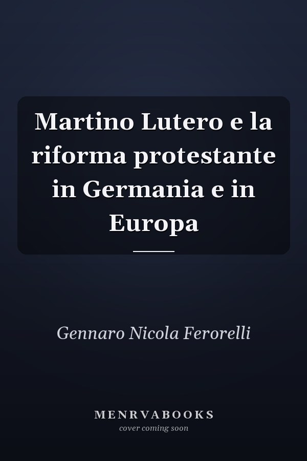 Martino Lutero e la riforma protestante in Germania e in Europa